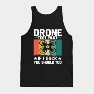 Vintage Drone Test Pilot - If I Duck You Should Too Tank Top